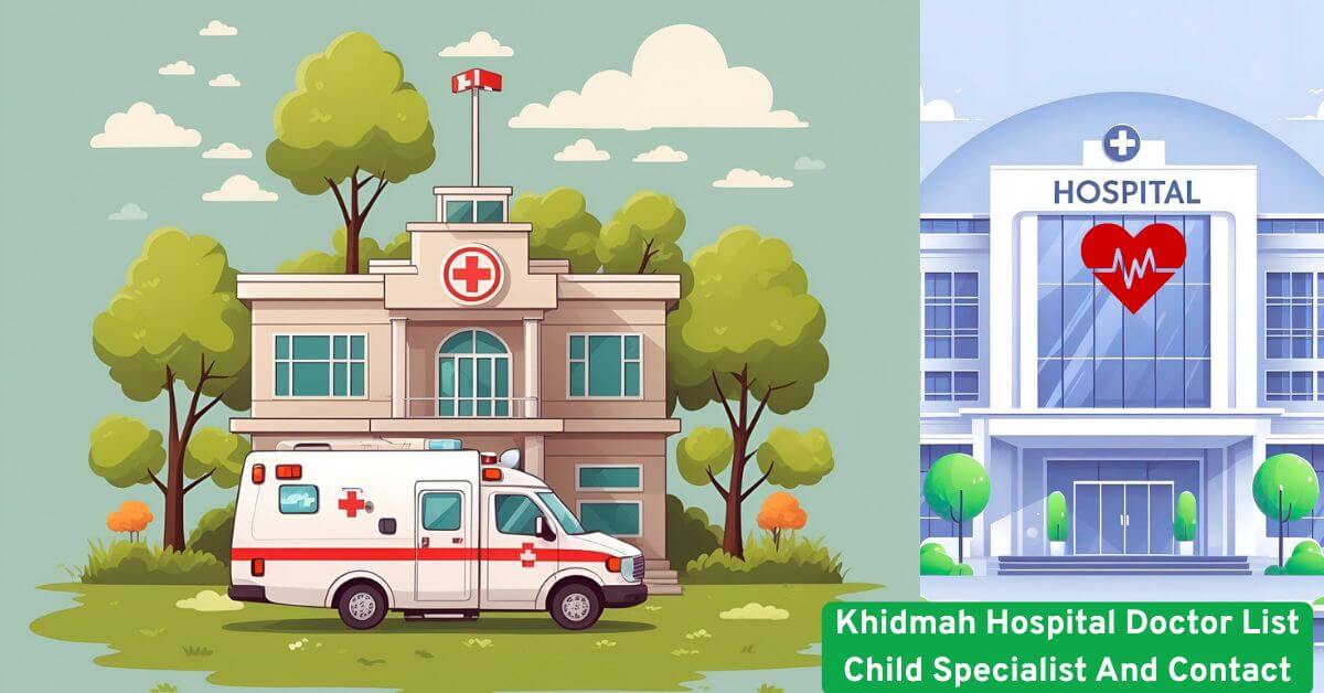 Khidmah Hospital Doctor List Child Specialist And Contact