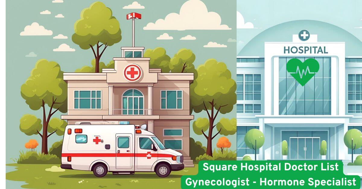 Square Hospital Doctor List Gynecologist - Hormone Specialist