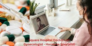 Square Hospital Doctor List Gynecologist - Hormone Specialist