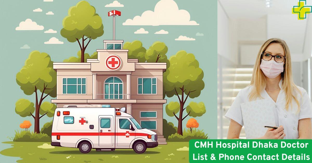CMH Hospital Dhaka Doctor List & Phone Contact Details