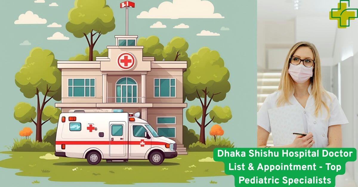 Dhaka Shishu Hospital Doctor List & Appointment - Top Pediatric Specialists