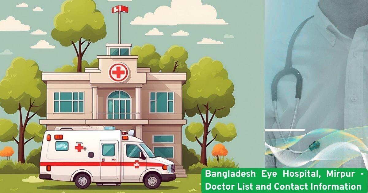 Bangladesh Eye Hospital, Mirpur - Doctor List and Contact Information