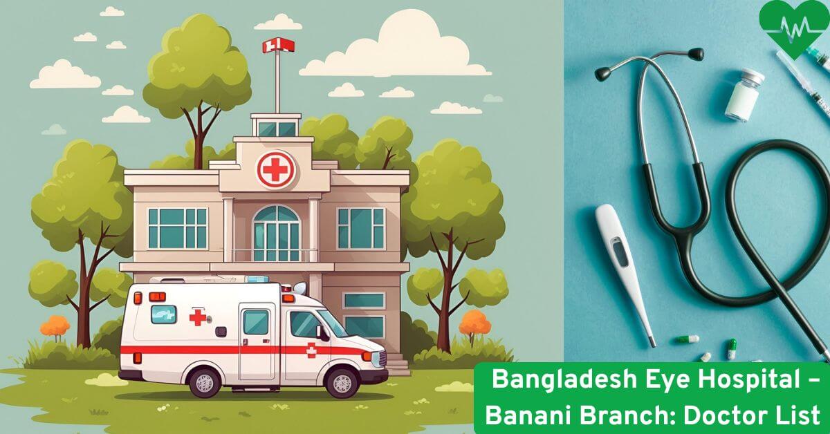 Bangladesh Eye Hospital – Banani Branch Doctor List