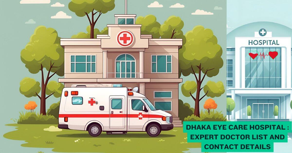 Dhaka Eye Care Hospital Expert Doctor List and Contact Details