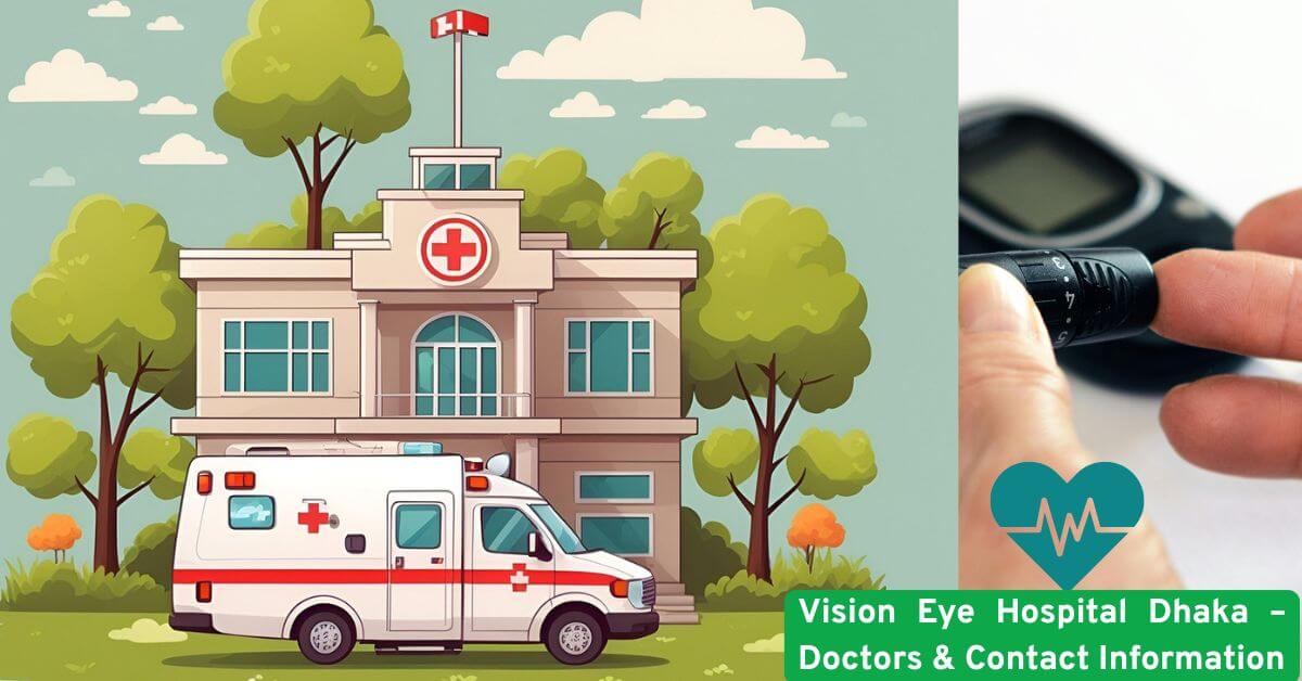 Vision Eye Hospital Dhaka – Doctors & Contact Information